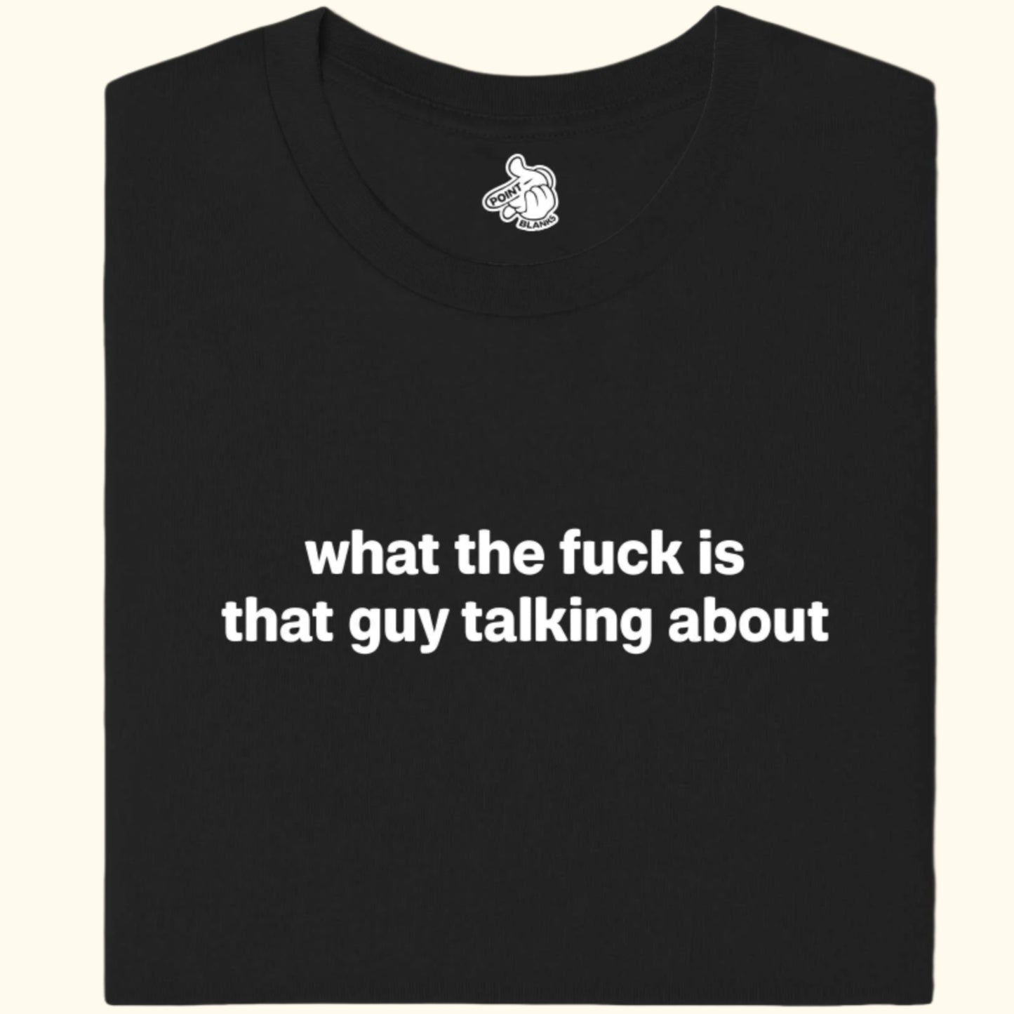 b - what the fuck is that guy talking about