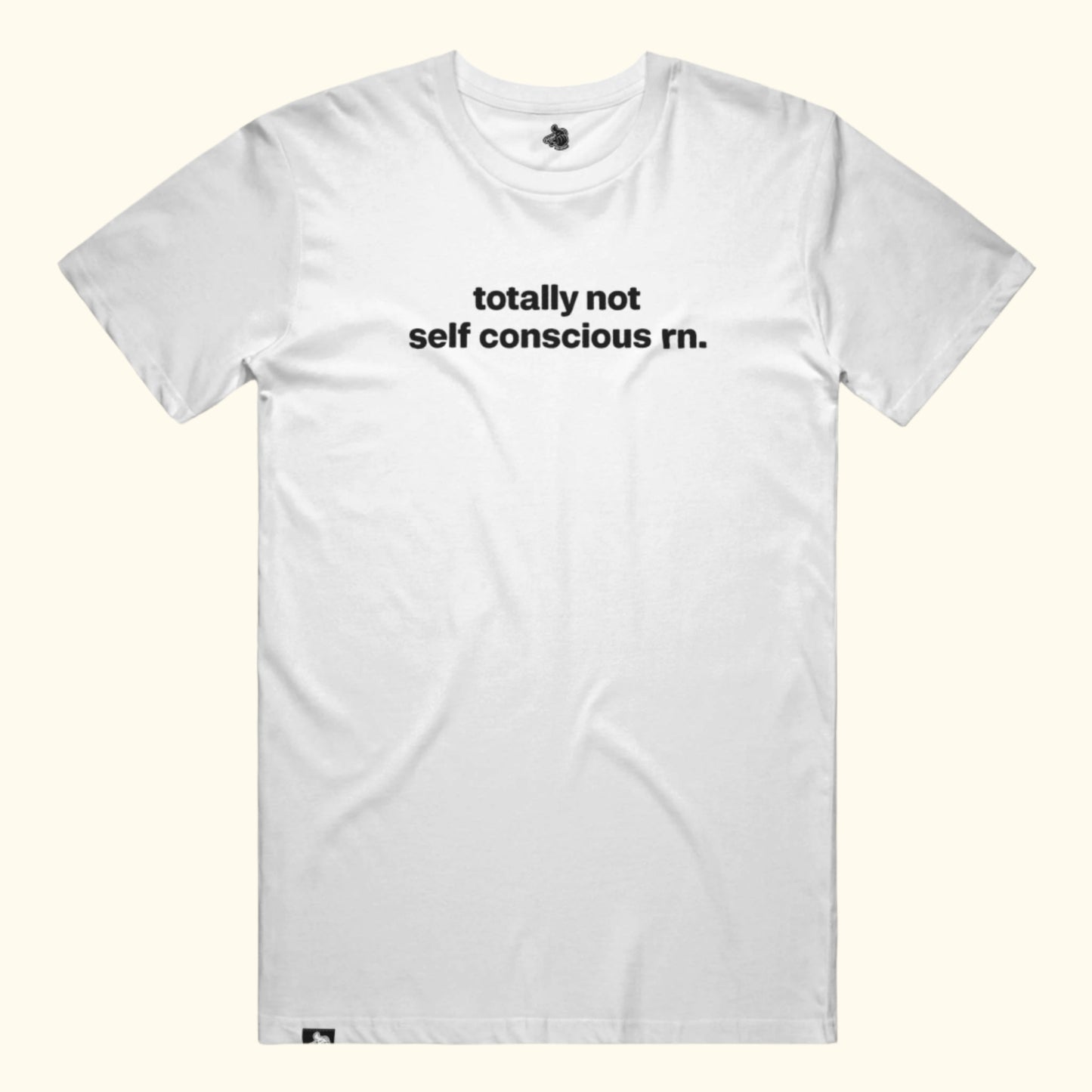 totally not self conscious rn. Tee