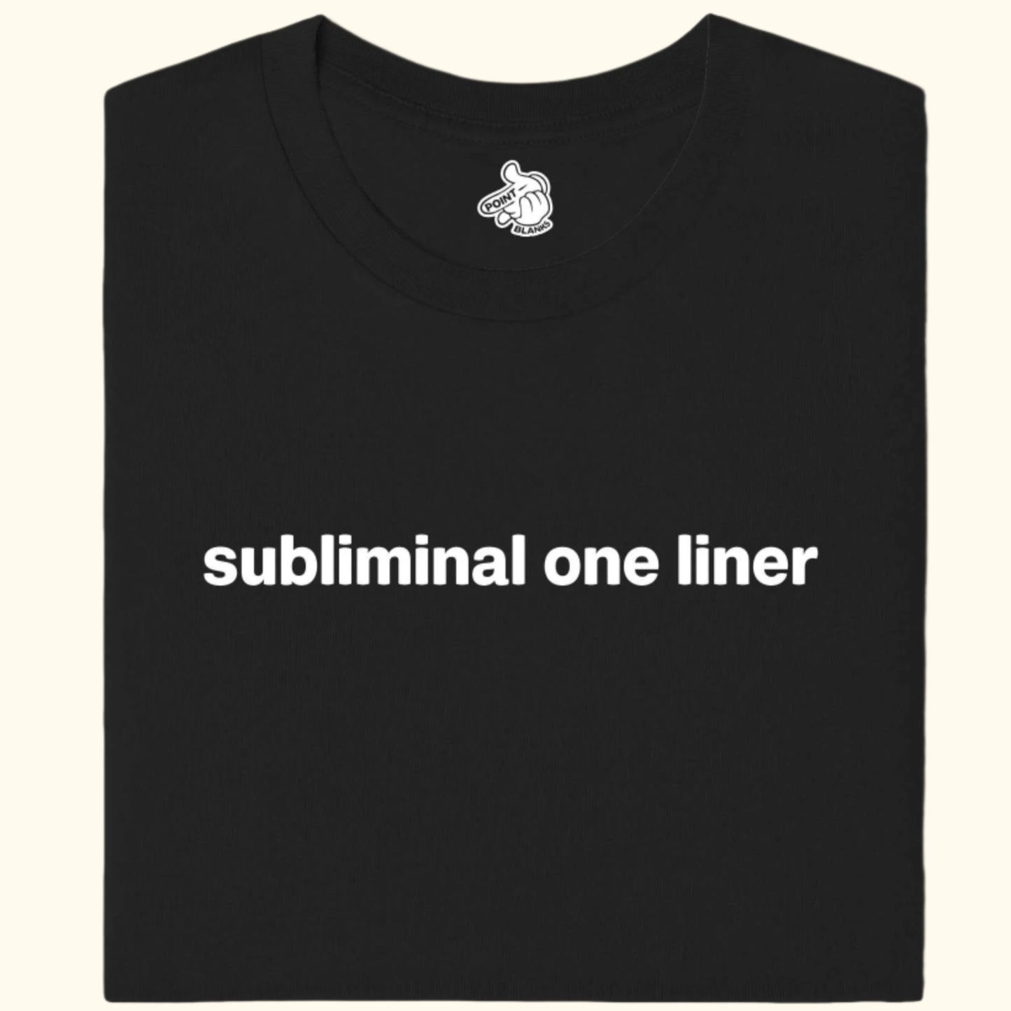subliminal one liner Tee