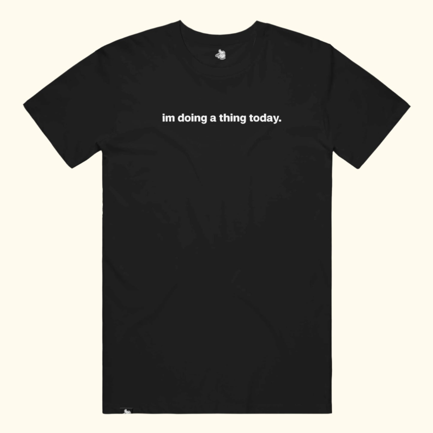 im doing a thing today. Tee