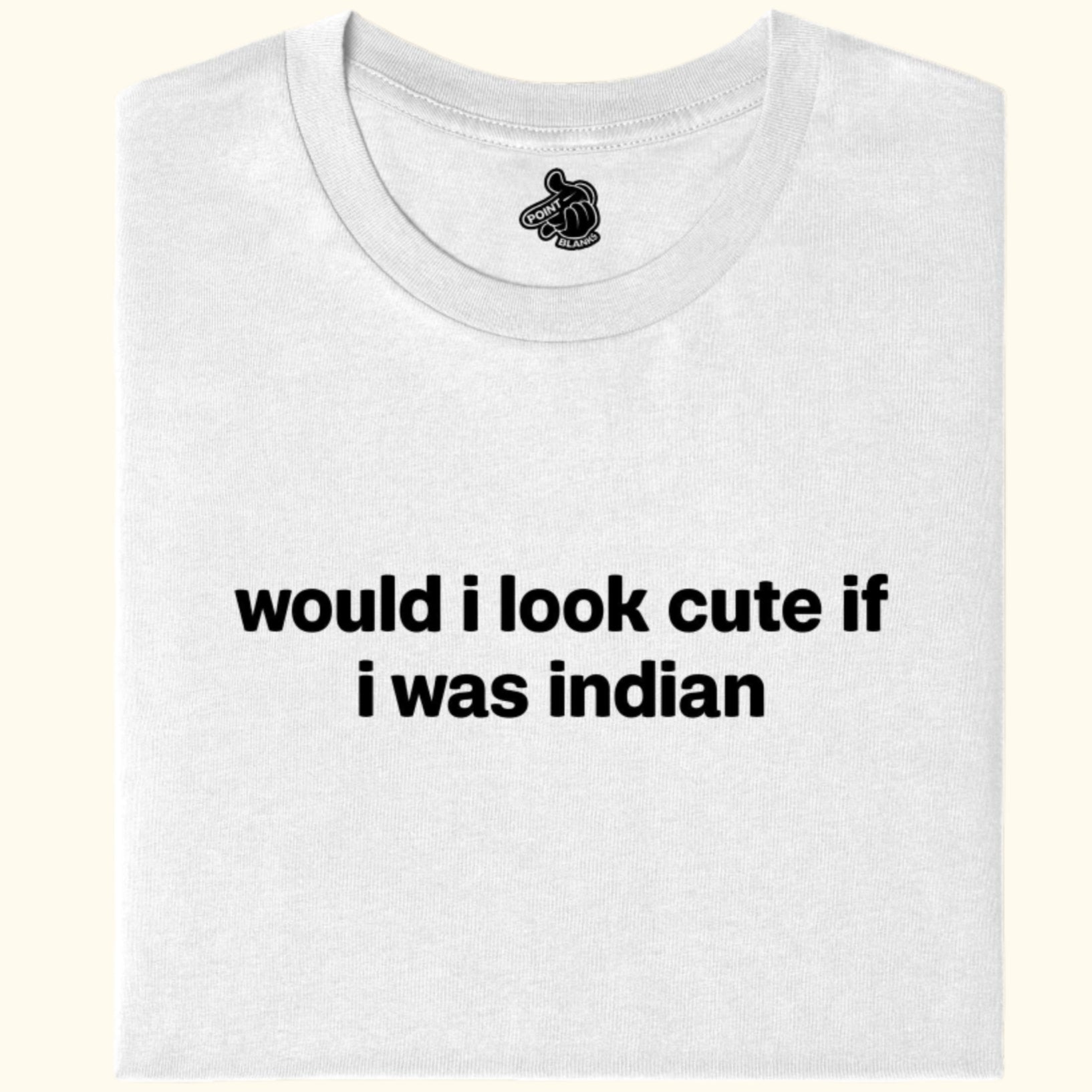 w - would i look cute if i was indian