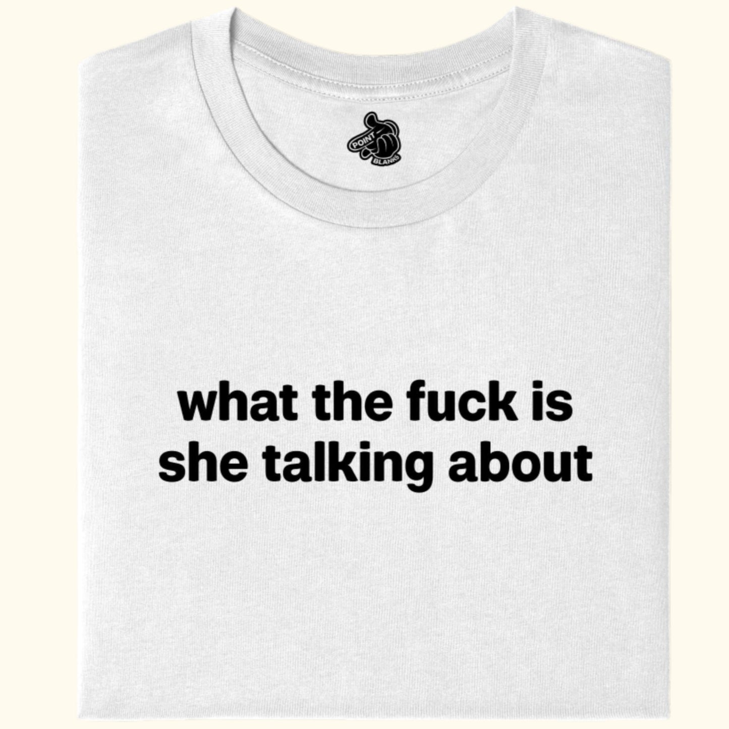 what the fuck is she talking about Tee