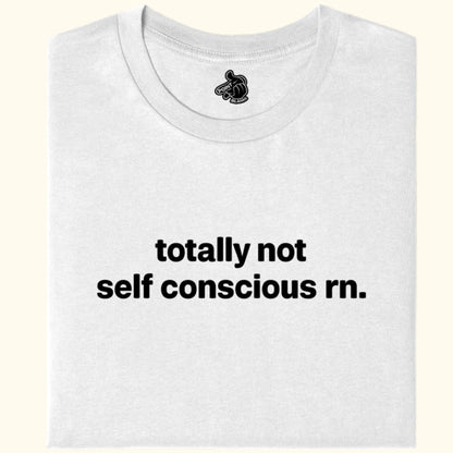 totally not self conscious rn. Tee