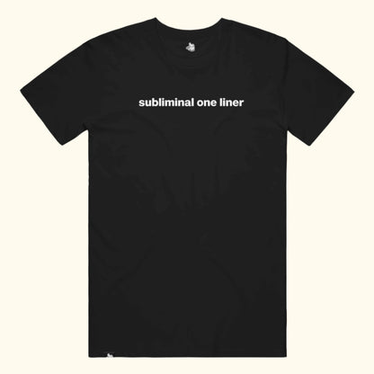 subliminal one liner Tee