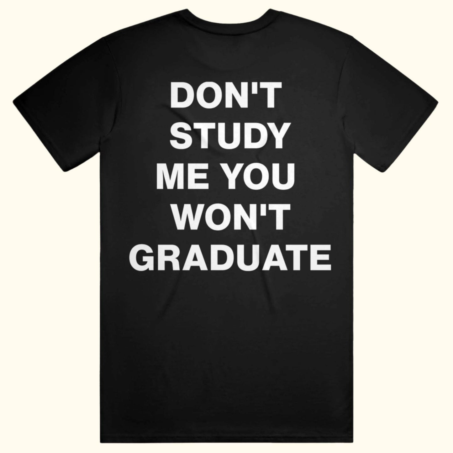 Don't study me you wont graduate funny quote meme shirt t-shirt college humor tee point blanks Black