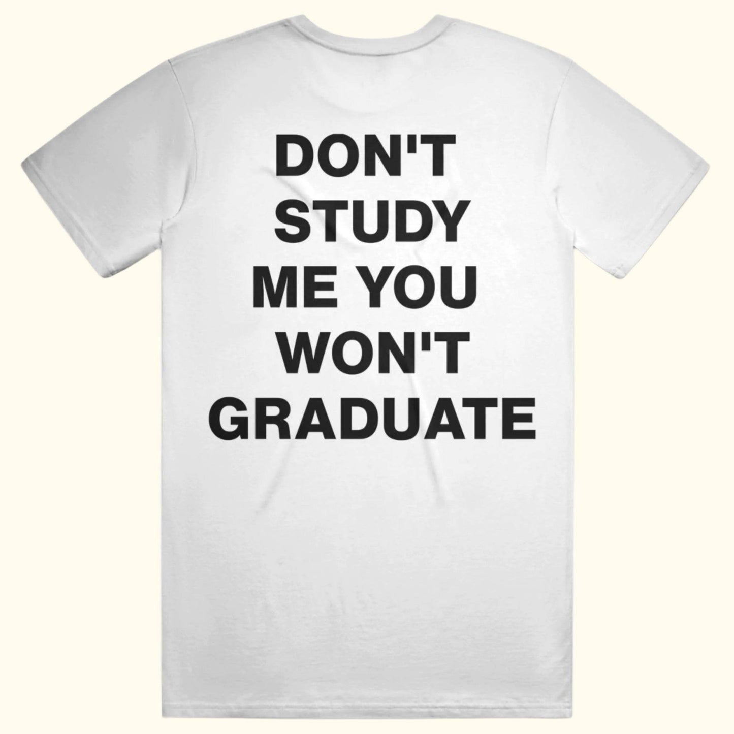 Don't study me you wont graduate funny quote meme shirt t-shirt college humor tee point blanks Black