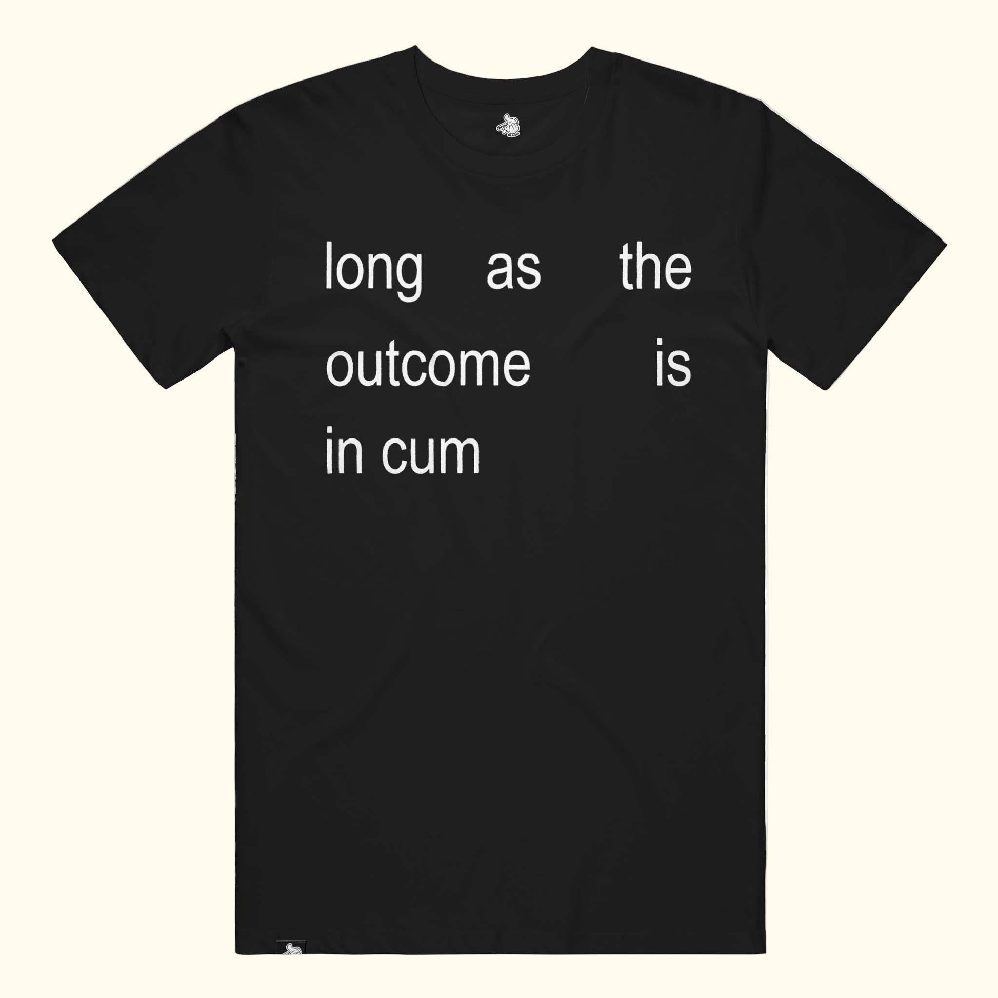 long as the outcome is in cum funny meme tee genz masturbate t-shirt gen-z humor goon gooning edging sex cumming joke Black