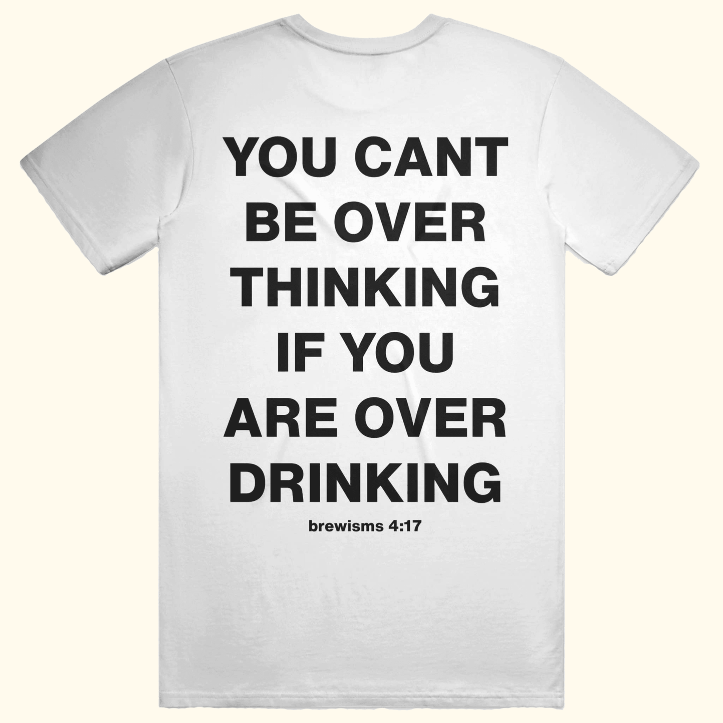 YOU CAN'T BE OVERTHINKING IF YOU ARE OVER DRINKING funny meme alcohol tshirt beer tee drinking game party shirt White Claw
